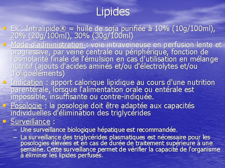 Lipides • Ex : Intralipide® = huile de soja purifiée à 10% (10 g/100