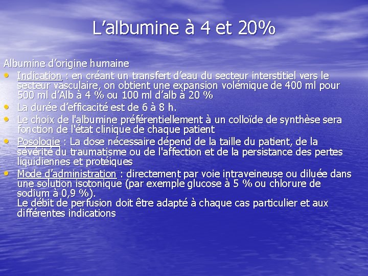 L’albumine à 4 et 20% Albumine d’origine humaine • Indication : en créant un