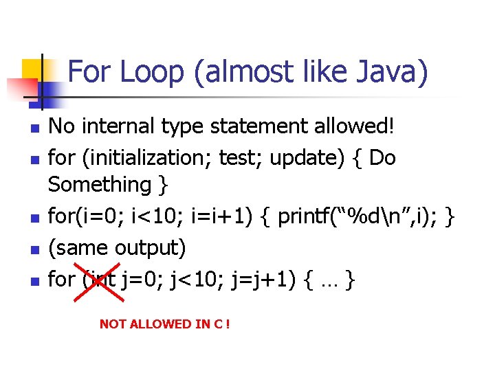 For Loop (almost like Java) n n n No internal type statement allowed! for