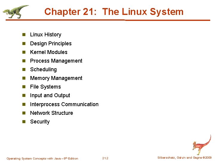 Chapter 21: The Linux System n Linux History n Design Principles n Kernel Modules Chapter 21: The Linux System n Linux History n Design Principles n Kernel Modules