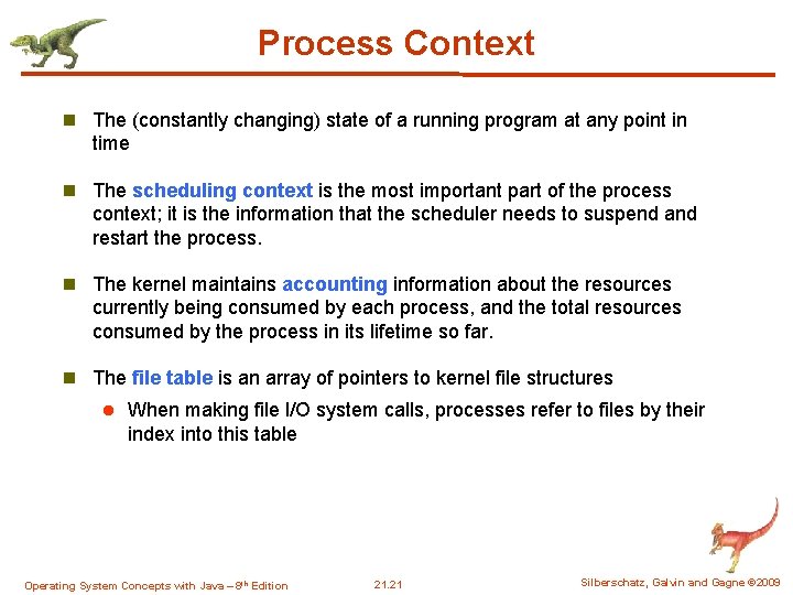 Process Context n The (constantly changing) state of a running program at any point Process Context n The (constantly changing) state of a running program at any point
