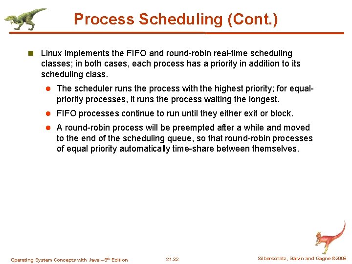 Process Scheduling (Cont. ) n Linux implements the FIFO and round-robin real-time scheduling classes; Process Scheduling (Cont. ) n Linux implements the FIFO and round-robin real-time scheduling classes;