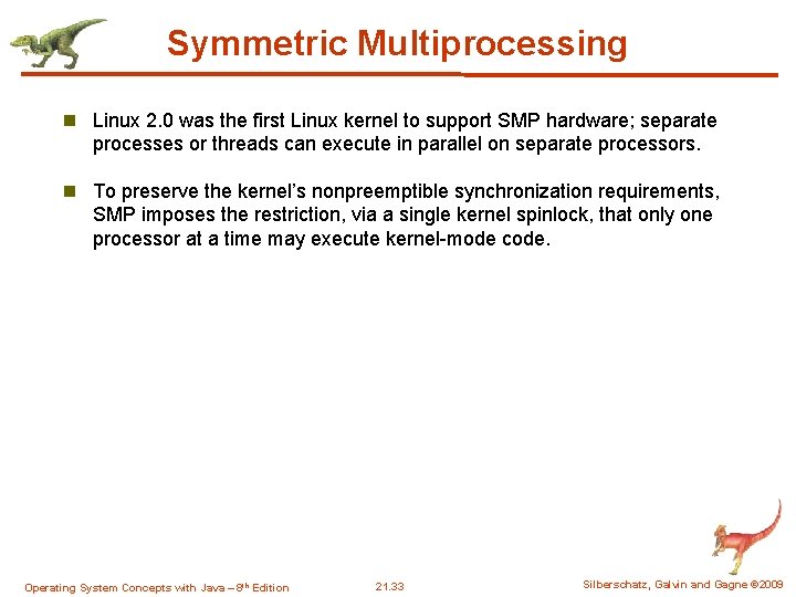 Symmetric Multiprocessing n Linux 2. 0 was the first Linux kernel to support SMP Symmetric Multiprocessing n Linux 2. 0 was the first Linux kernel to support SMP