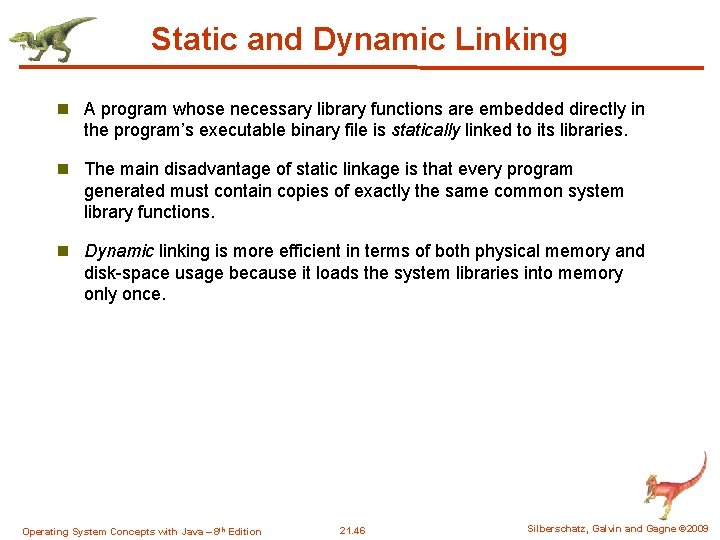 Static and Dynamic Linking n A program whose necessary library functions are embedded directly Static and Dynamic Linking n A program whose necessary library functions are embedded directly