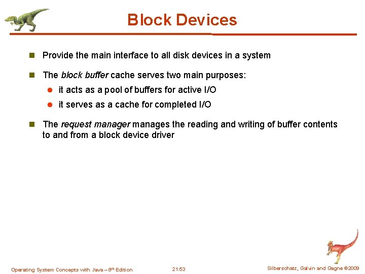 Block Devices n Provide the main interface to all disk devices in a system Block Devices n Provide the main interface to all disk devices in a system