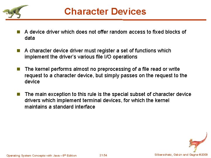 Character Devices n A device driver which does not offer random access to fixed Character Devices n A device driver which does not offer random access to fixed