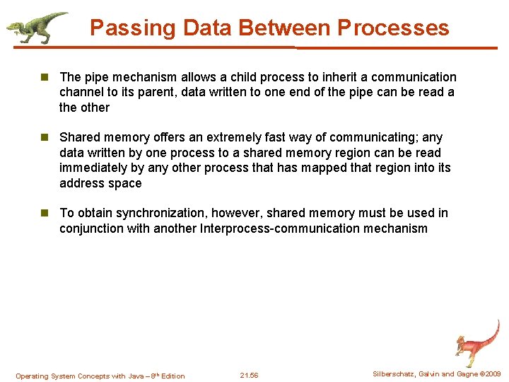 Passing Data Between Processes n The pipe mechanism allows a child process to inherit Passing Data Between Processes n The pipe mechanism allows a child process to inherit