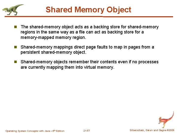 Shared Memory Object n The shared-memory object acts as a backing store for shared-memory Shared Memory Object n The shared-memory object acts as a backing store for shared-memory