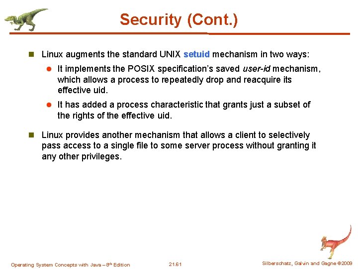 Security (Cont. ) n Linux augments the standard UNIX setuid mechanism in two ways: Security (Cont. ) n Linux augments the standard UNIX setuid mechanism in two ways: