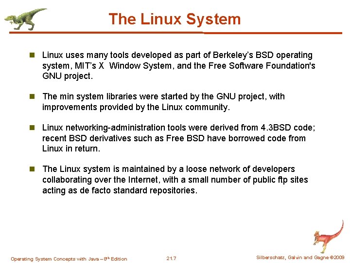 The Linux System n Linux uses many tools developed as part of Berkeley’s BSD The Linux System n Linux uses many tools developed as part of Berkeley’s BSD