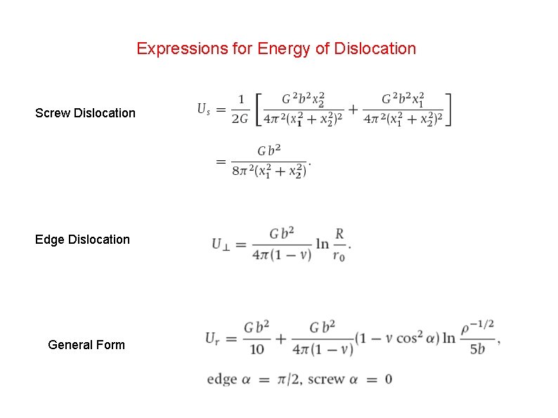Expressions for Energy of Dislocation Screw Dislocation Edge Dislocation General Form 