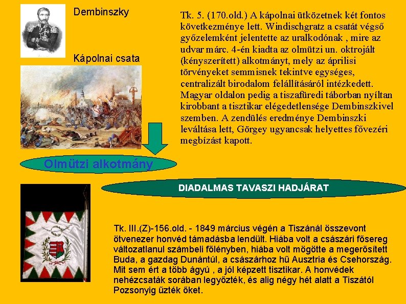Dembinszky Kápolnai csata Tk. 5. (170. old. ) A kápolnai ütközetnek két fontos következménye