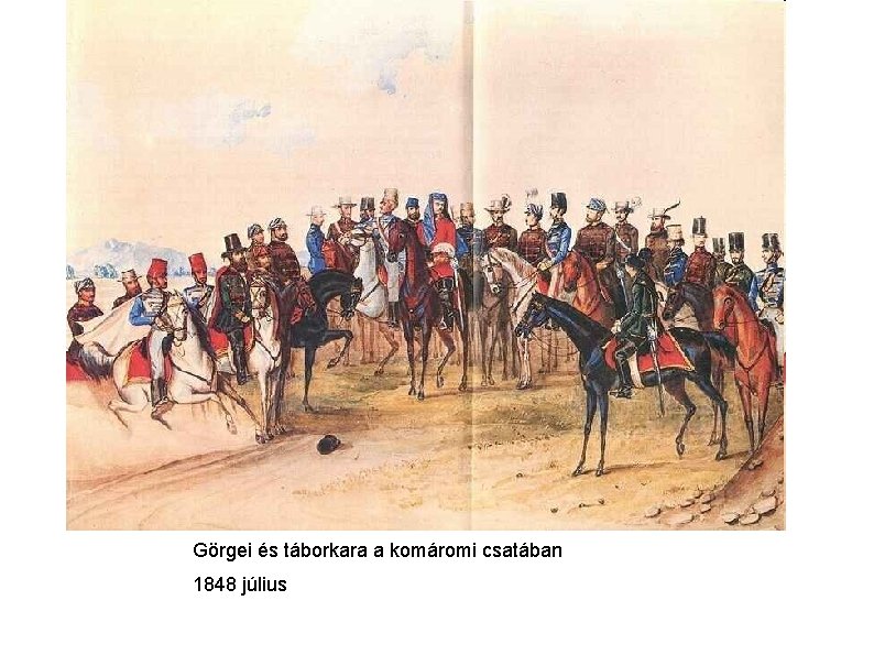 Görgei és táborkara a komáromi csatában 1848 július 