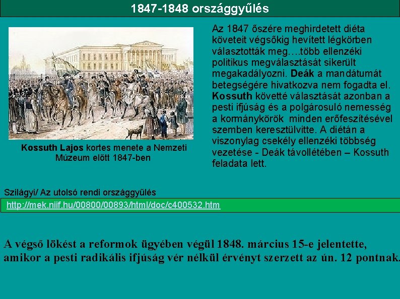 1847 -1848 országgyűlés Kossuth Lajos kortes menete a Nemzeti Múzeum előtt 1847 -ben Az