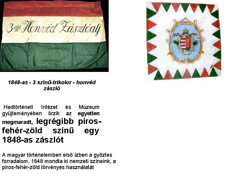 1848 -as - 3 színű-trikolor - honvéd zászló Hadtörténeti Intézet és Múzeum gyűjteményében őrzik