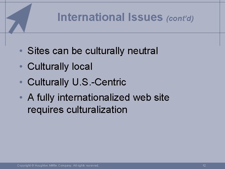 International Issues (cont’d) • Sites can be culturally neutral • Culturally local • Culturally