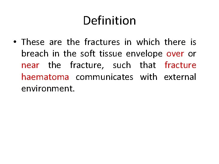 Definition • These are the fractures in which there is breach in the soft