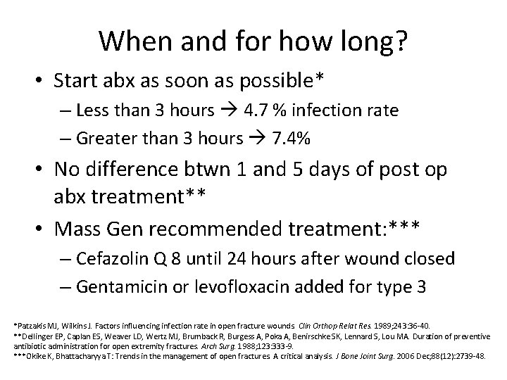 When and for how long? • Start abx as soon as possible* – Less