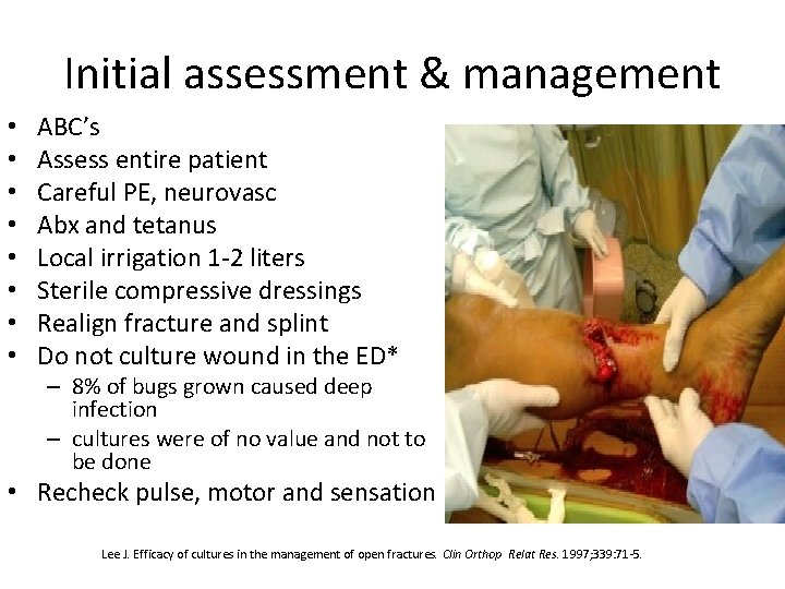 Initial assessment & management • • ABC’s Assess entire patient Careful PE, neurovasc Abx