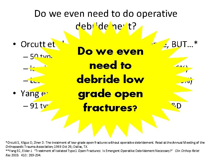Do we even need to do operative debridement? • Orcutt et al. . .
