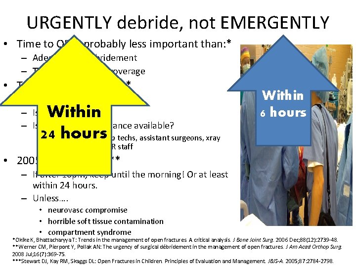 URGENTLY debride, not EMERGENTLY • Time to OR is probably less important than: *