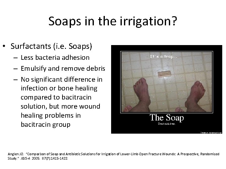 Soaps in the irrigation? • Surfactants (i. e. Soaps) – Less bacteria adhesion –