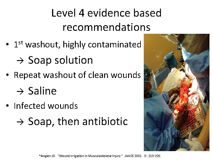 Level 4 evidence based recommendations • 1 st washout, highly contaminated Soap solution •