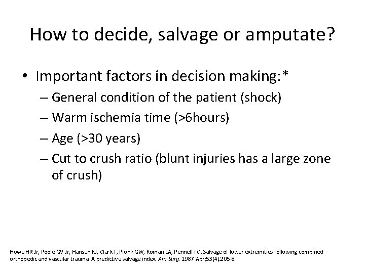 How to decide, salvage or amputate? • Important factors in decision making: * –