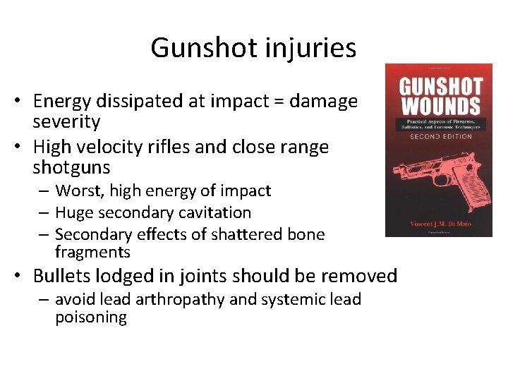 Gunshot injuries • Energy dissipated at impact = damage severity • High velocity rifles