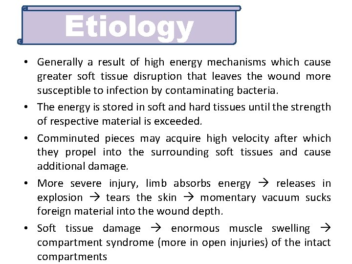 Etiology • Generally a result of high energy mechanisms which cause greater soft tissue