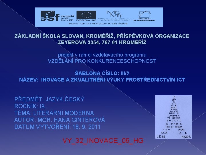 ZÁKLADNÍ ŠKOLA SLOVAN, KROMĚŘÍŽ, PŘÍSPĚVKOVÁ ORGANIZACE ZEYEROVA 3354, 767 01 KROMĚŘÍŽ projekt v rámci