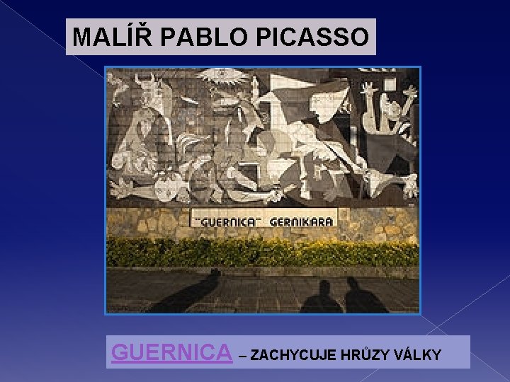 MALÍŘ PABLO PICASSO GUERNICA – ZACHYCUJE HRŮZY VÁLKY 