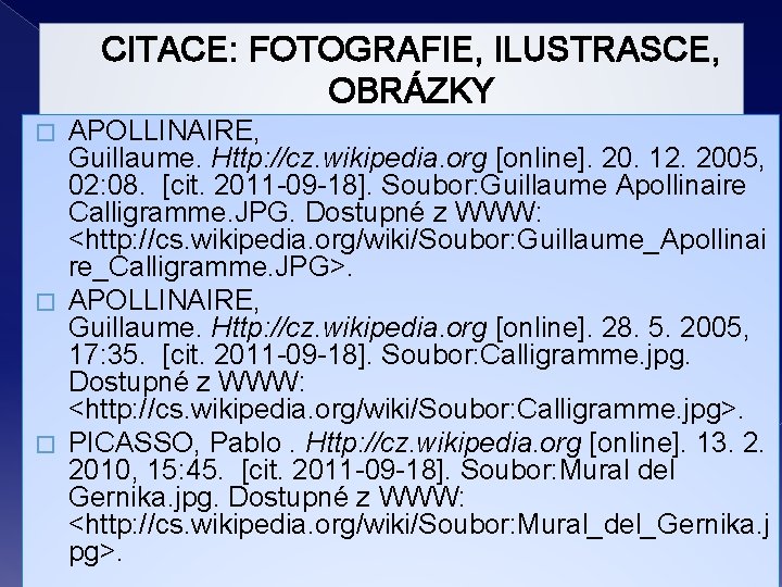 CITACE: FOTOGRAFIE, ILUSTRASCE, OBRÁZKY APOLLINAIRE, Guillaume. Http: //cz. wikipedia. org [online]. 20. 12. 2005,