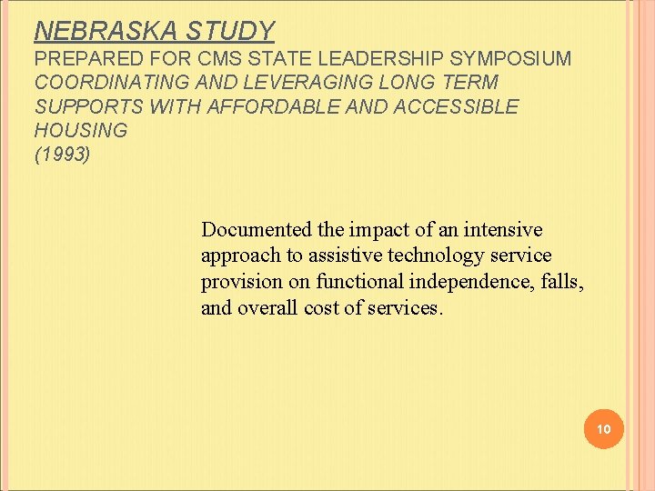 NEBRASKA STUDY PREPARED FOR CMS STATE LEADERSHIP SYMPOSIUM COORDINATING AND LEVERAGING LONG TERM SUPPORTS