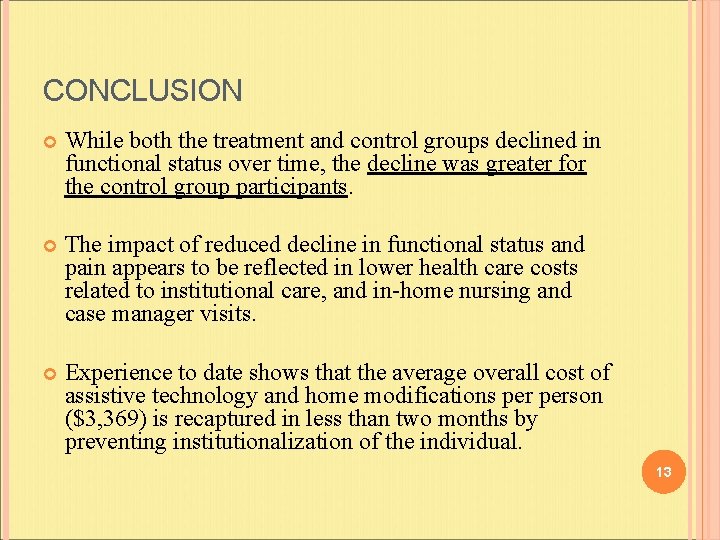 CONCLUSION While both the treatment and control groups declined in functional status over time,