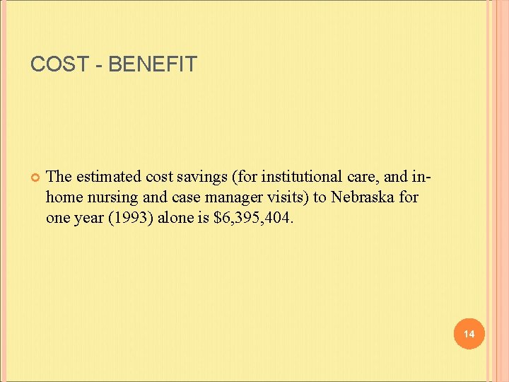 COST - BENEFIT The estimated cost savings (for institutional care, and inhome nursing and COST - BENEFIT The estimated cost savings (for institutional care, and inhome nursing and