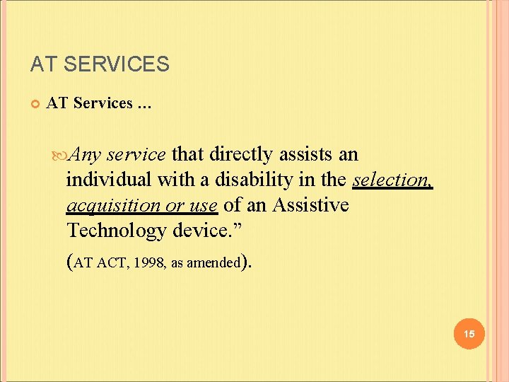 AT SERVICES AT Services … Any service that directly assists an individual with a
