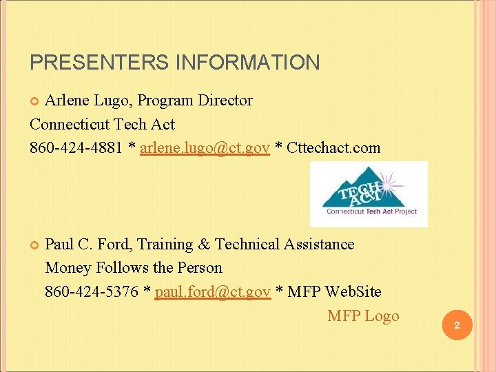 PRESENTERS INFORMATION Arlene Lugo, Program Director Connecticut Tech Act 860 -424 -4881 * arlene.