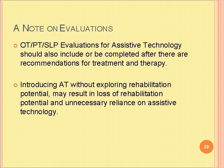 A NOTE ON EVALUATIONS OT/PT/SLP Evaluations for Assistive Technology should also include or be A NOTE ON EVALUATIONS OT/PT/SLP Evaluations for Assistive Technology should also include or be