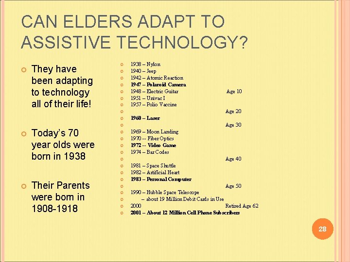 CAN ELDERS ADAPT TO ASSISTIVE TECHNOLOGY? They have been adapting to technology all of CAN ELDERS ADAPT TO ASSISTIVE TECHNOLOGY? They have been adapting to technology all of
