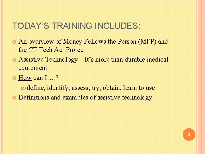 TODAY’S TRAINING INCLUDES: An overview of Money Follows the Person (MFP) and the CT