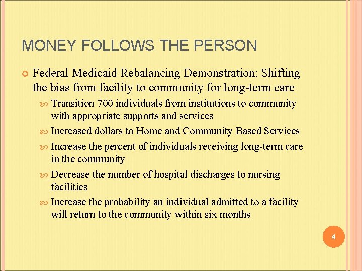 MONEY FOLLOWS THE PERSON Federal Medicaid Rebalancing Demonstration: Shifting the bias from facility to