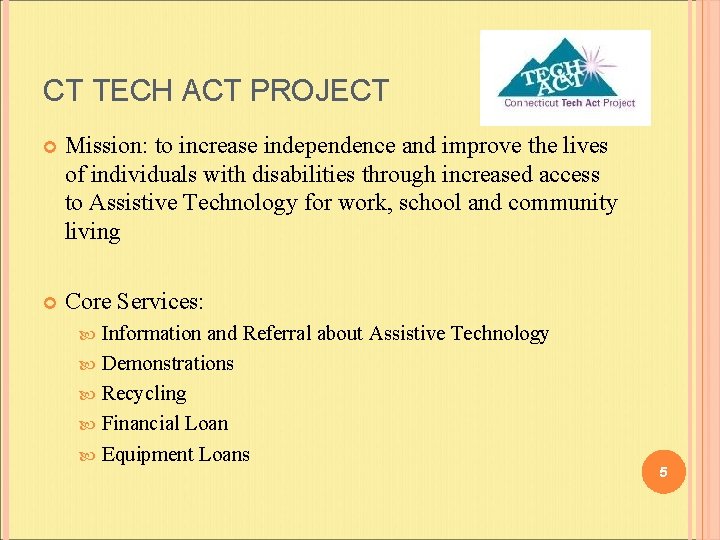 CT TECH ACT PROJECT Mission: to increase independence and improve the lives of individuals CT TECH ACT PROJECT Mission: to increase independence and improve the lives of individuals