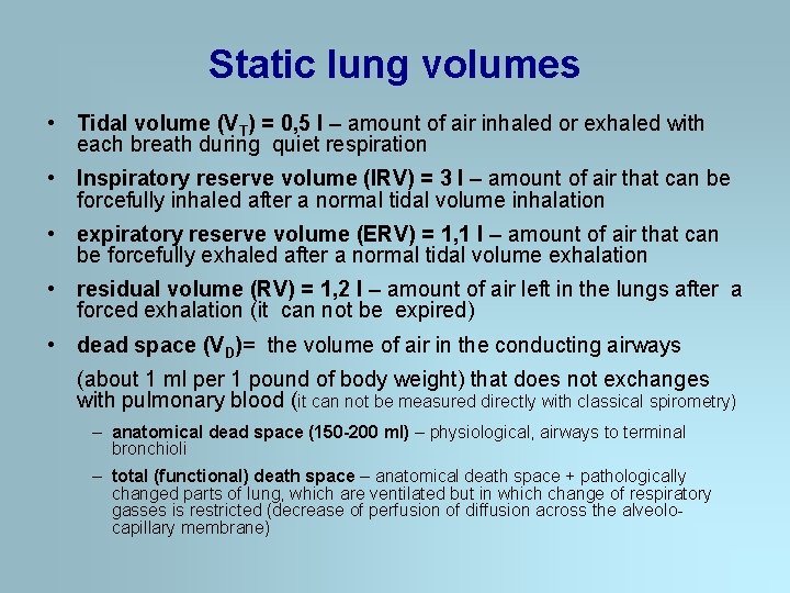 Static lung volumes • Tidal volume (VT) = 0, 5 l – amount of