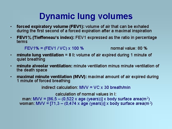 Dynamic lung volumes • forced expiratory volume (FEV 1): volume of air that can