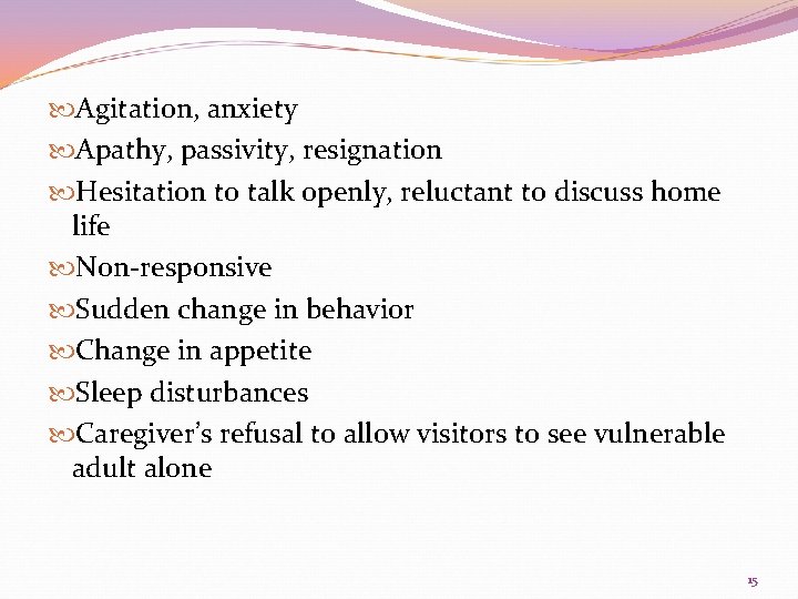  Agitation, anxiety Apathy, passivity, resignation Hesitation to talk openly, reluctant to discuss home