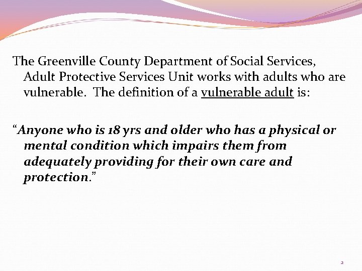 The Greenville County Department of Social Services, Adult Protective Services Unit works with adults