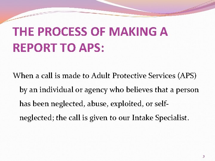 THE PROCESS OF MAKING A REPORT TO APS: When a call is made to