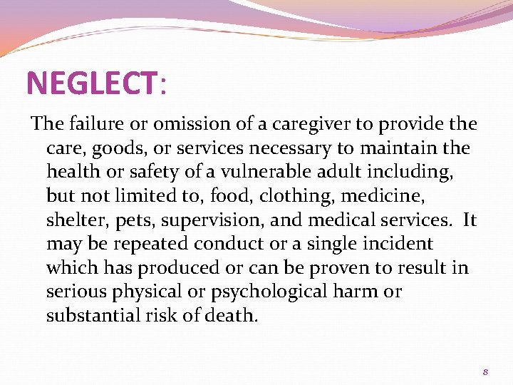 NEGLECT: The failure or omission of a caregiver to provide the care, goods, or