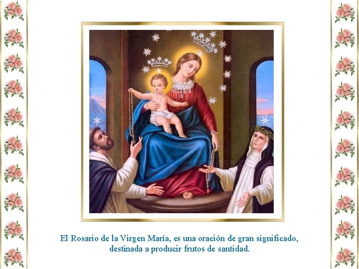 El Rosario de la Virgen María, es una oración de gran significado, destinada a